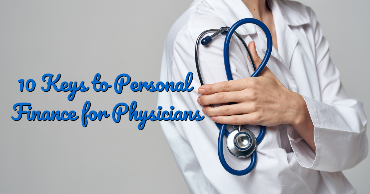 10 Keys To Personal Finance For Physicians