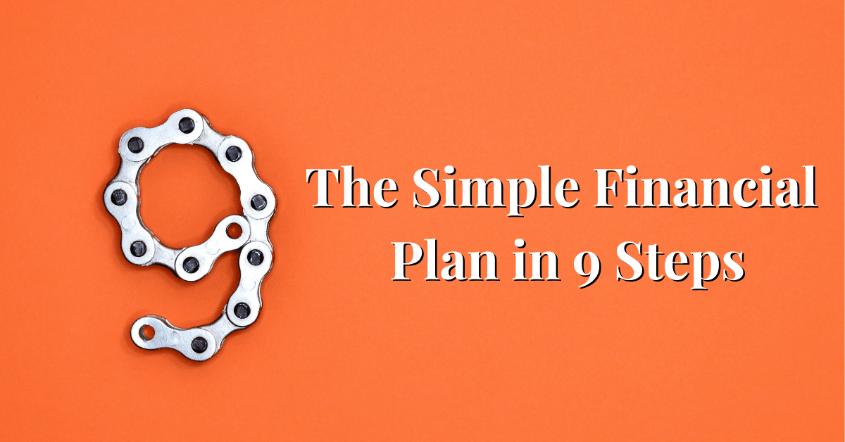 The Simple Financial Plan In 9 Steps