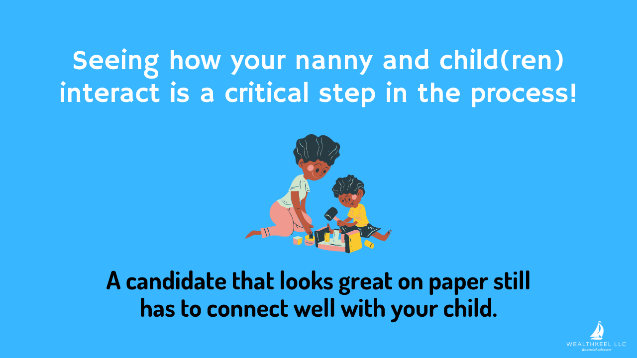 Seeing How Your Nanny And Children Interact Is A Critical Step In The Process