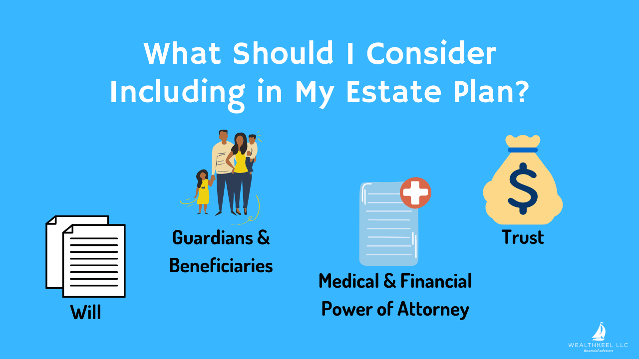 What Should I Include In My Estate Plan