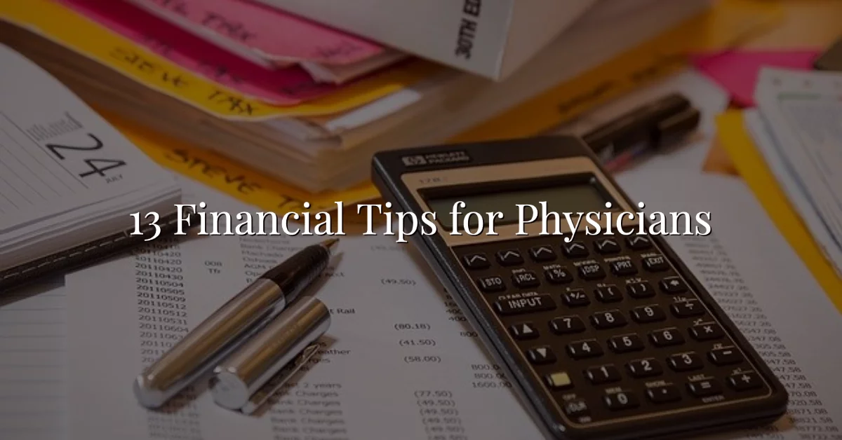 13 Financial Tips For Physicians Or Wealthkeel
