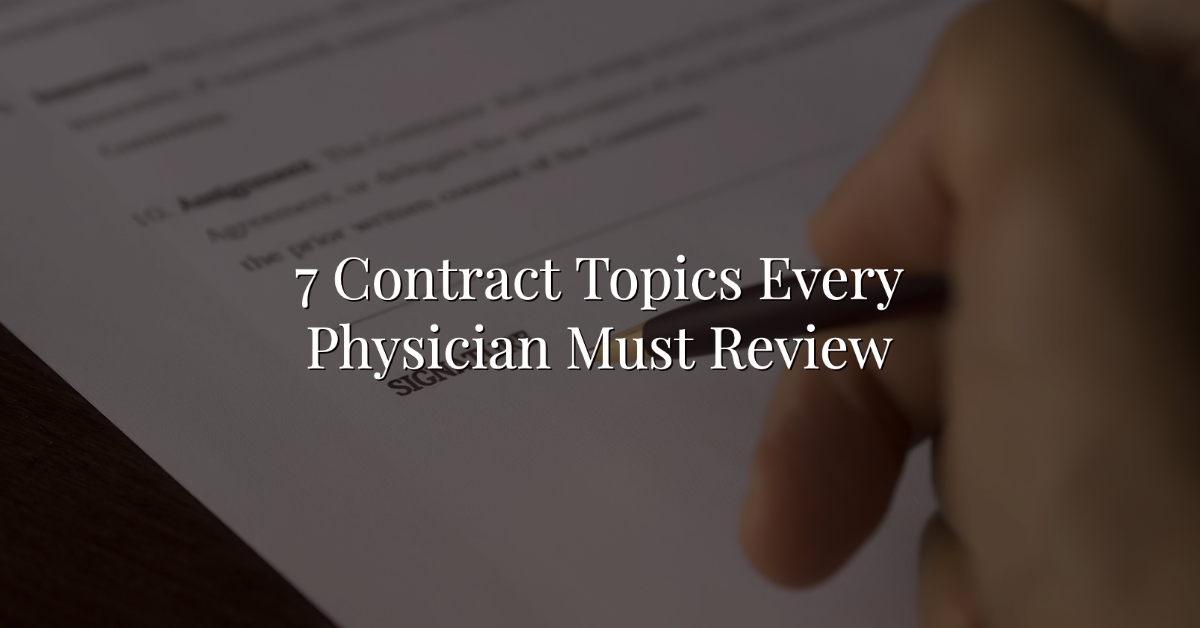 7 Contract Topics Every Physician Must Review Or Wealthkeel