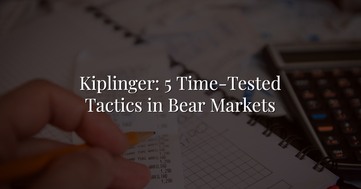 Kiplinger 5 Time Tested Tactics In Bear Markets Wealthkeel