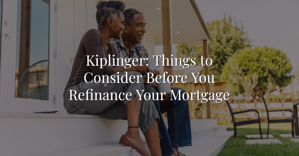 Kiplinger Things To Consider Before You Refinance Your Mortgage Or Wealthkeel