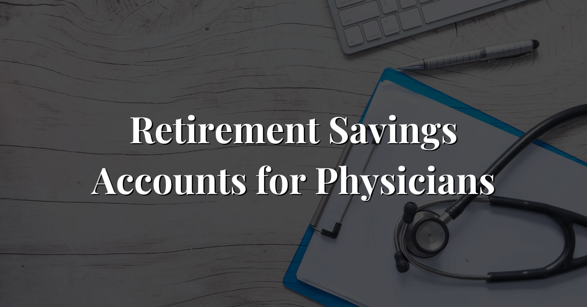 Retirement Savings Accounts For Physicians