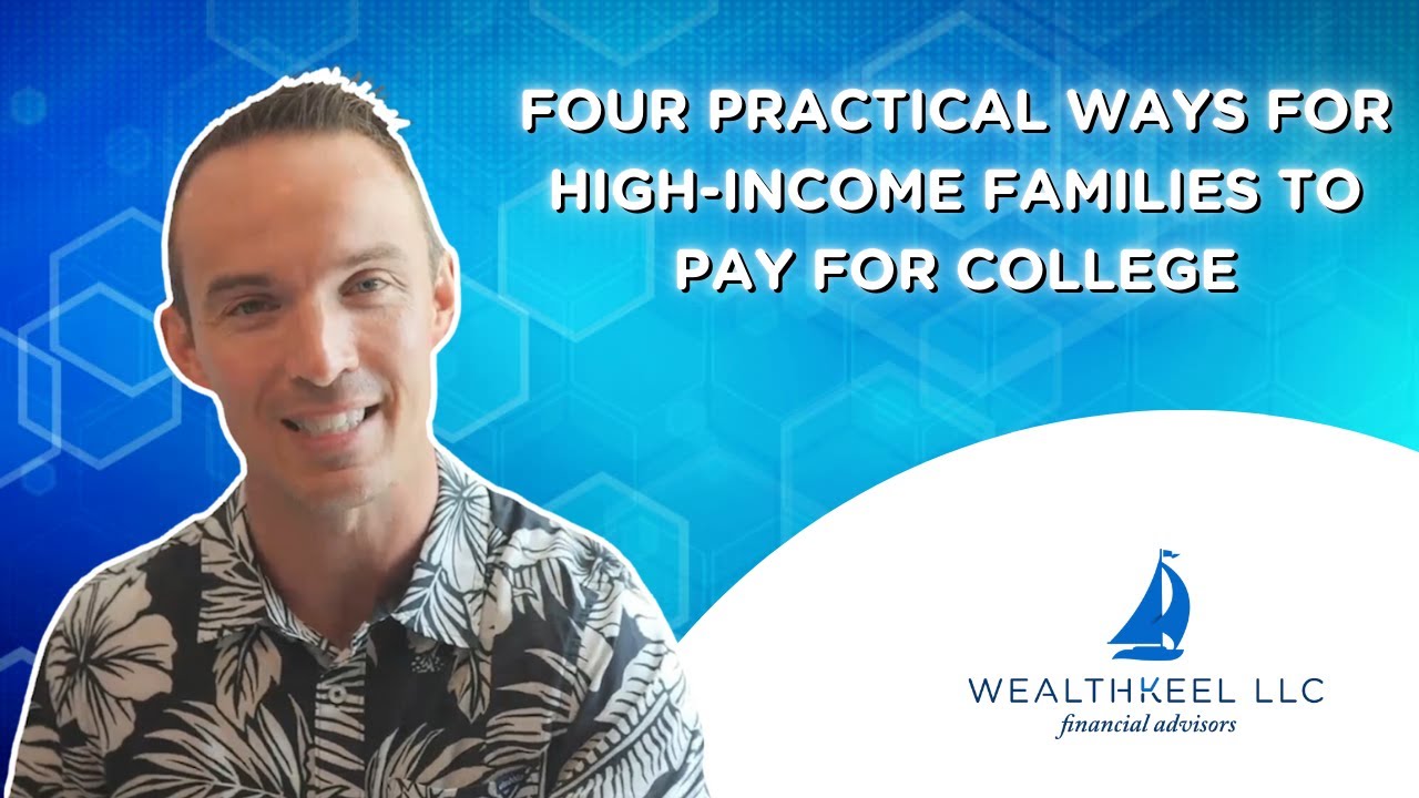 Four Practical Ways High-Income Families Can Pay for College in 2024