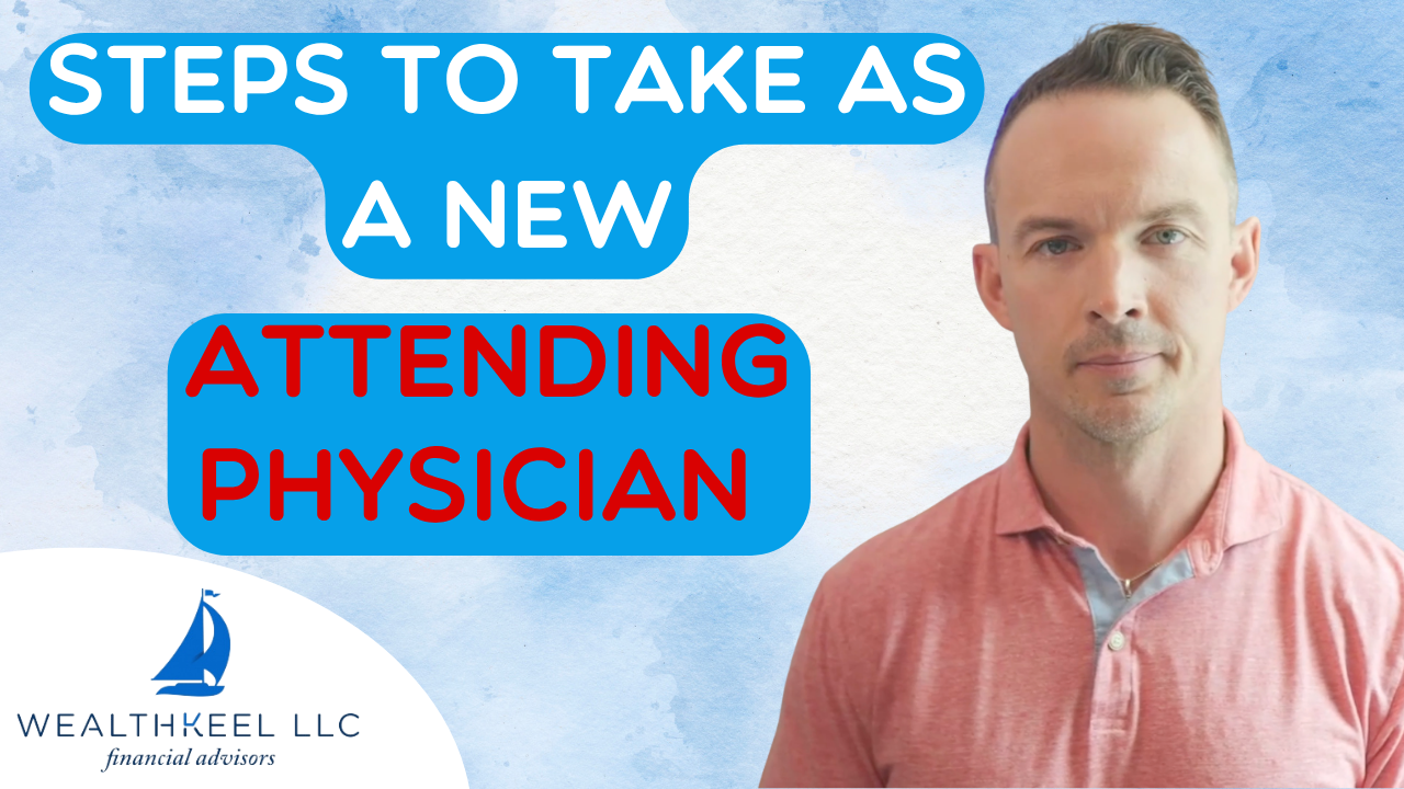What to Do Financially When You Become an Attending Physician